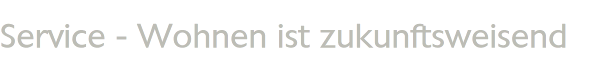 Service - Wohnen ist zukunftsweisend