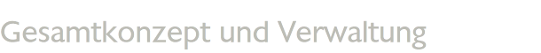 Gesamtkonzept und Verwaltung